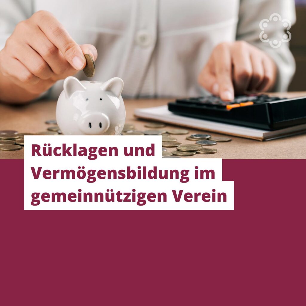 Rücklagen und Vermögensbildung im gemeinnützigen Verein