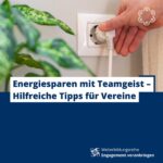 Energiesparen mit Teamgeist – Hilfreiche Tipps für Vereine
