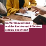 Im Vereinsvorstand – welche Rechten und Pflichten sind zu beachten?