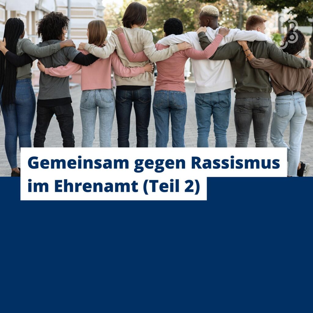 Gemeinsam gegen Rassismus im Ehrenamt (Teil 2)