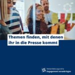 Themen finden, mit denen ihr in die Presse kommt