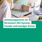 Zeitmanagement im Ehrenamt: Mit System, Freude und weniger Stress