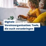 Digitale Vereinsorganisation: Tools, die euch voranbringen