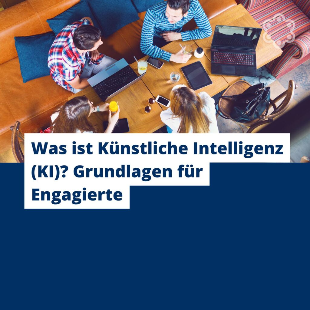 Was ist Künstliche Intelligenz (KI)? Grundlagen für Engagierte