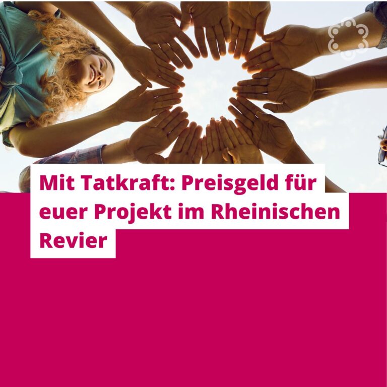 Mit Tatkraft: Preisgeld für euer Projekt im Rheinischen Revier