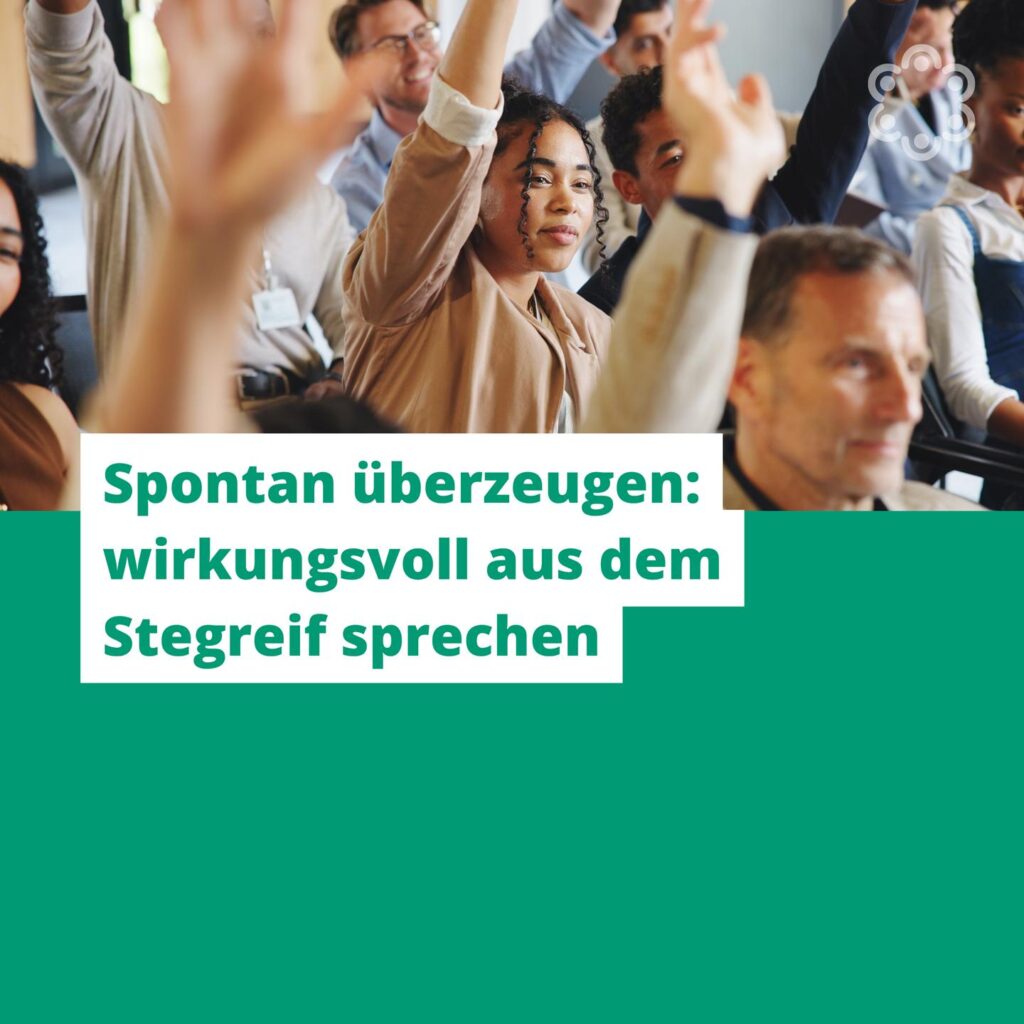 Spontan überzeugen: wirkungsvoll aus dem Stegreif sprechen