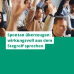 Spontan überzeugen: wirkungsvoll aus dem Stegreif sprechen