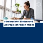 Fördermittel finden und Anträge schreiben mit KI