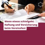 Wenn etwas schiefgeht: Haftung und Versicherung beim Vereinsfest