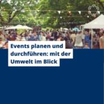 Events planen und durchführen: mit der Umwelt im Blick