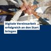 Digitale Vereinsarbeit erfolgreich an den Start bringen