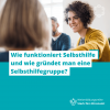 Wie funktioniert Selbsthilfe und wie gründet man eine Selbsthilfegruppe?